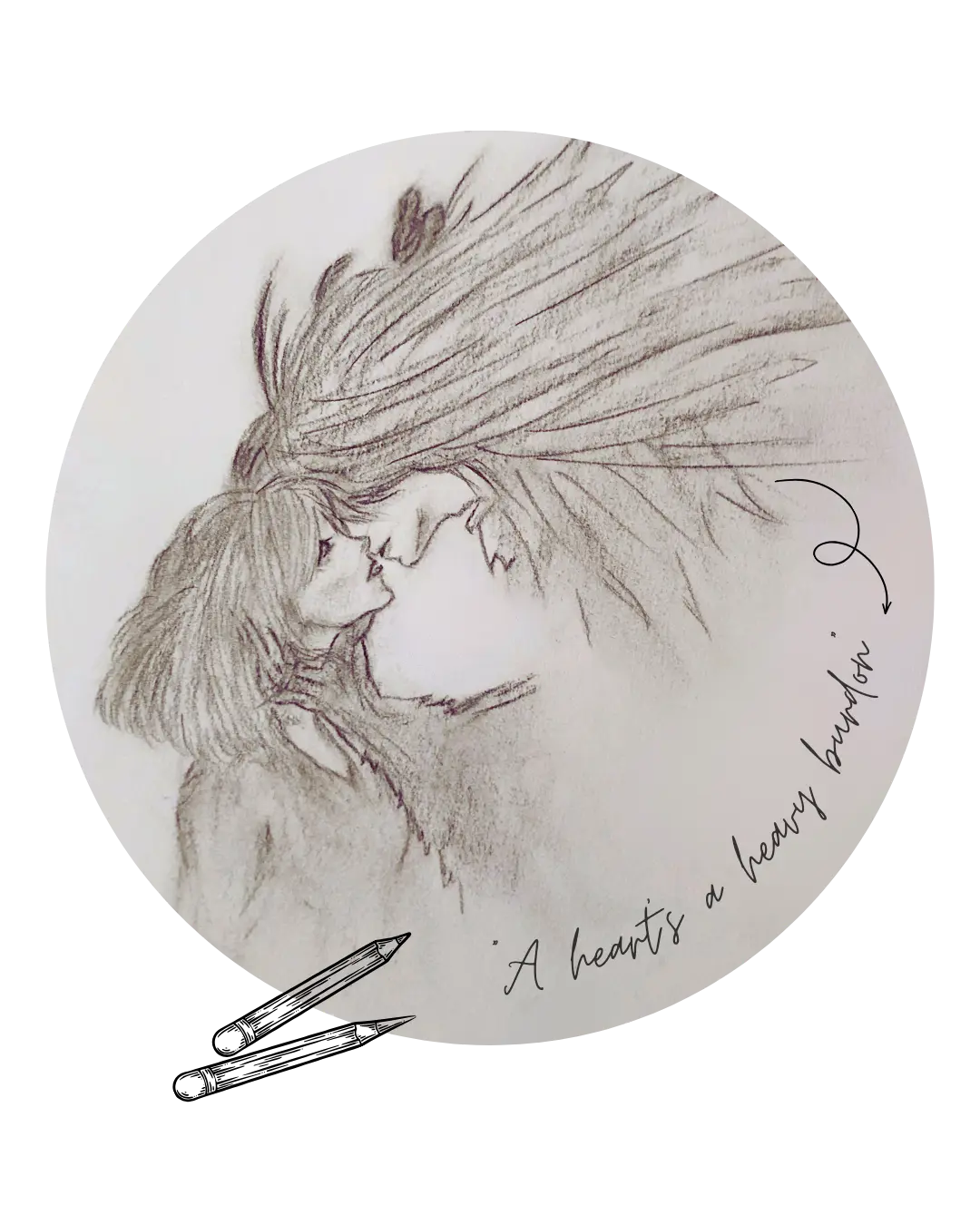 Eine Kohlezeichnung von einem Mann im Federkleid, der sich herabbeugt, um eine Frau zu küssen. Daneben der Text in Handschrift "A heart is a heavy burdon"